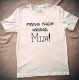 Prove Them Wrong Mija